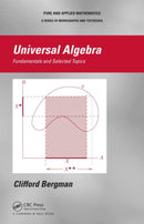 Universal Algebra : Fundamentals and Selected Topics-9781439851296