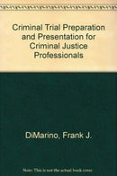 Criminal Trial Preparation and Presentation for Criminal Justice Professionals