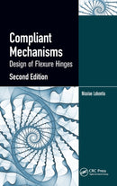 Compliant Mechanisms : Design of Flexure Hinges-9781439893692