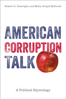 American Corruption Talk : A Political Etymology-9781439916889