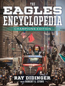 The Eagles Encyclopedia: Champions Edition : Champions Edition-9781439918487