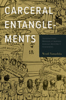Carceral Entanglements : Gendered Public Memories of Japanese American World War II Incarceration-9781439920404