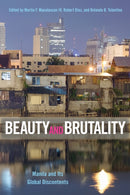 Beauty and Brutality : Manila and Its Global Discontents-9781439922279