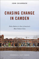Chasing Change in Camden : Police Reform in One of America's Most Violent Cities-9781439922767