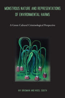 Monstrous Nature and Representations of Environmental Harms : A Green Cultural Criminological Perspective-9781439923016