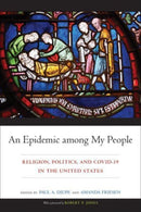 An Epidemic among My People : Religion, Politics, and COVID-19 in the United States-9781439923399