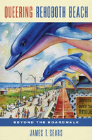 Queering Rehoboth Beach : Beyond the Boardwalk-9781439923801