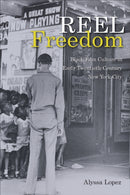 Reel Freedom : Black Film Culture in Early Twentieth-Century New York City-9781439924136