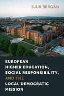 European Higher Education, Social Responsibility, and the Local Democratic Mission-9781439924617