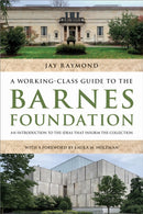 A Working-Class Guide to the Barnes Foundation