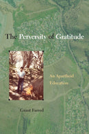 The Perversity of Gratitude : An Apartheid Education-9781439924976