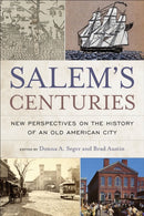 Salem's Centuries : New Perspectives on the History of an Old American City-9781439925607