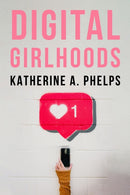 Digital Girlhoods-9781439925812