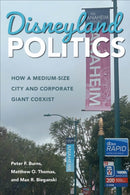 Disneyland Politics : How a Medium-Size City and Corporate Giant Coexist-9781439926857