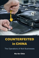 Counterfeited in China : The Operations of Illicit Businesses-9781439926970