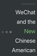 WeChat and the New Chinese American