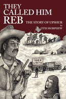 They Called Him Reb : The Story of Upshur-9781440104879