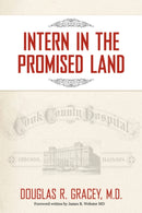 Intern in the Promised Land : Cook County Hospital-9781440112515