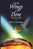 On the Wings of a Dove : Inspirational poems reflecting the power of the Holy Spirit-9781440164194