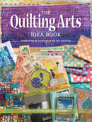 The Quilting Arts Idea Book : Inspiration & Techniques for Art Quilting-9781440248849