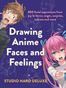 Drawing Anime Faces and Feelings : 800 facial expressions from joy to terror, anger, surprise, sadness and more-9781440301117