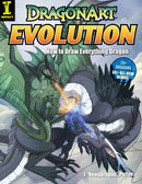 Dragonart Evolution : How to Draw Everything Dragon-9781440302527