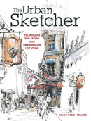 The Urban Sketcher : Techniques for Seeing and Drawing on Location-9781440334719