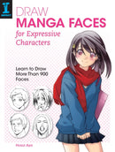 Draw Manga Faces for Expressive Characters : Learn to Draw More Than 900 Faces-9781440337284