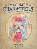 Imaginary Characters : Mixed-Media Painting Techniques for Figures and Faces-9781440340253