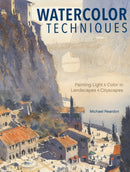 Watercolor Techniques : Painting Light and Color in Landscapes and Cityscapes-9781440340765