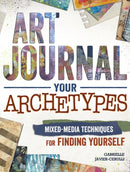 Art Journal Archetypes : Mixed Media Techniques for Finding Yourself-9781440342714