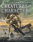 Designing Creatures and Characters : How to Build an Artist's Portfolio for Video Games, Film, Animation and More-9781440344091