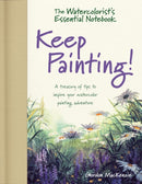 The Watercolorist''s Essential Notebook - Keep Painting!