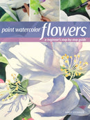 Paint Watercolor Flowers : A Beginner's Step-by-Step Guide-9781440349966