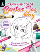 Draw and Color the Baylee Jae Way : Characters, Clothing and Settings Step by Step-9781440350566