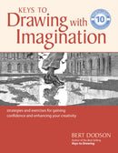 Keys to Drawing with Imagination : Strategies and Exercises for Gaining Confidence and Enhancing your Creativity-9781440350733