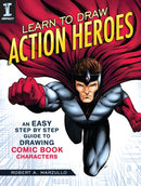 Learn To Draw Action Heroes : An Easy Step by Step Guide to Drawing Comic Book Characters-9781440350924
