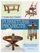 I Can Do That - Furniture Projects : 20 Easy & Fun Woodworking Projects to Build Your Skills-9781440351235