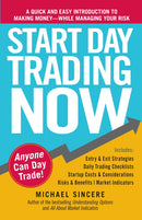 Start Day Trading Now : A Quick and Easy Introduction to Making Money While Managing Your Risk-9781440511868