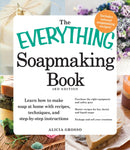 The Everything Soapmaking Book : Learn How to Make Soap at Home with Recipes, Techniques, and Step-by-Step Instructions - Purchase the right equipment and safety gear, Master recipes for bar, facial,-9781440550133