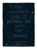 Your Illustrated Guide To Becoming One With The Universe-9781440582639