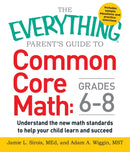 The Everything Parent''s Guide to Common Core Math Grades 6-8