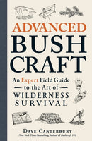 Advanced Bushcraft : An Expert Field Guide to the Art of Wilderness Survival-9781440587962