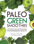 Paleo Green Smoothies : 150 Green Smoothie Recipes for Maximum Health-9781440592935