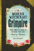 The Modern Witchcraft Grimoire : Your Complete Guide to Creating Your Own Book of Shadows-9781440596810