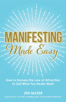 Manifesting Made Easy : How to Harness the Law of Attraction to Get What You Really Want-9781440597046