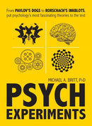 Psych Experiments : From Pavlov's dogs to Rorschach's inkblots, put psychology's most fascinating studies to the test-9781440597077
