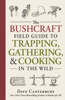 The Bushcraft Field Guide to Trapping, Gathering, and Cooking in the Wild-9781440598524