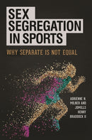 Sex Segregation in Sports : Why Separate Is Not Equal-9781440838101