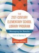 The 21st-Century Elementary School Library Program : Managing for Results-9781440842443